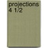 Projections 4 1/2