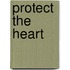 Protect The Heart