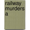 Railway Murders A by Goodman J