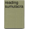 Reading Sumulacra door Michael W. Smith