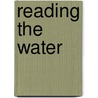 Reading the Water door Laurence Hutchman
