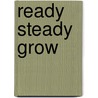 Ready Steady Grow door Angela Macnamara