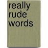 Really Rude Words by Sid Finch