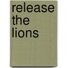 Release The Lions door Matthew Kelly