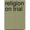 Religion On Trial by James John Jurinski
