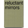 Reluctant Mirrors door Aaron Rosen