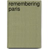 Remembering Paris by Rebecca Schall