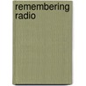 Remembering Radio by J. David Goldin