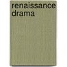 Renaissance Drama door Wendy Wall
