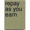 Repay As You Earn door Philip G. Schrag