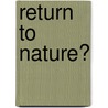 Return To Nature? by Fred R. Dallmayr
