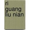 Ri Guang Liu Nian door Lianke Yan