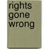 Rights Gone Wrong