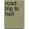 Road Trip To Hell door Chris Hughes