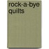 Rock-a-bye Quilts