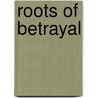 Roots Of Betrayal door James Forrester