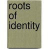 Roots Of Identity door Linda King