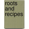 Roots and Recipes door Vern Berry
