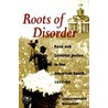 Roots of Disorder door Christopher Waldrep