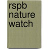 Rspb Nature Watch by Marianne Taylor