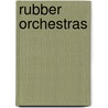 Rubber Orchestras door Anthony Joseph