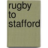 Rugby To Stafford by Vic Mitchell