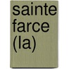 Sainte Farce (La) by Robert Sabatier