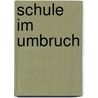 Schule Im Umbruch door Paul J. Resinger