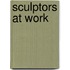 Sculptors At Work