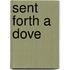 Sent Forth A Dove