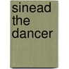 Sinead the Dancer door Anna Donovan
