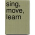Sing, Move, Learn