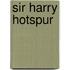 Sir Harry Hotspur