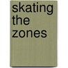 Skating the Zones by Carol Stevens