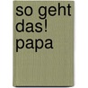 So geht das! Papa door Shawn Bean