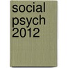 Social Psych 2012 by Laura A. King