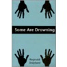 Some Are Drowning by Reginald Shepherd