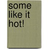 Some Like It Hot! door Susan Neider