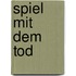 Spiel Mit Dem Tod