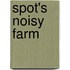 Spot's Noisy Farm