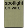 Spotlight On Wire door Melissa Cable