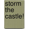 Storm The Castle! door Bob Moulder