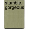 Stumble, Gorgeous door Paula McLain