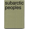 Subarctic Peoples by Robin S. Doak