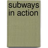 Subways in Action door Allison Lassieur