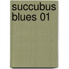 Succubus Blues 01 door Richelle Mead