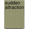 Sudden Attraction by Rebecca York