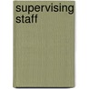 Supervising Staff door Marcia Trotta