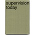 Supervision Today