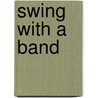 Swing With a Band by Unknown